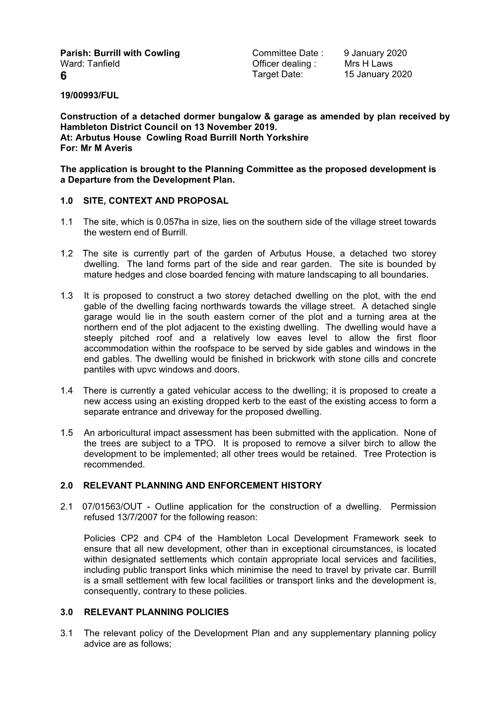 Parish: Burrill with Cowling Committee Date : 9 January 2020 Ward: Tanfield Officer Dealing : Mrs H Laws 6 Target Date: 15 January 2020