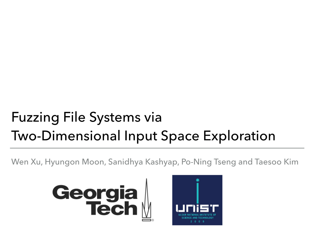 Wen Xu-09-Fuzzing File Systems Via Two-Dimensional Input Space