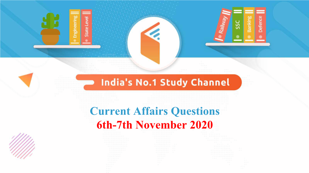 Current Affairs Questions 6Th-7Th November 2020