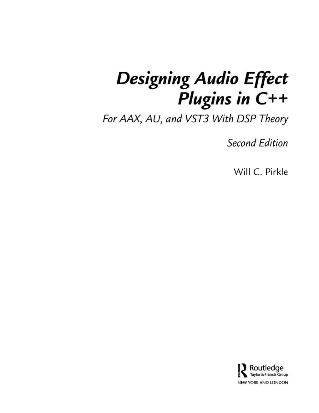 Designing Audio Effect Plugins in C++ for AAX, AU, and VST3 with DSP Theory