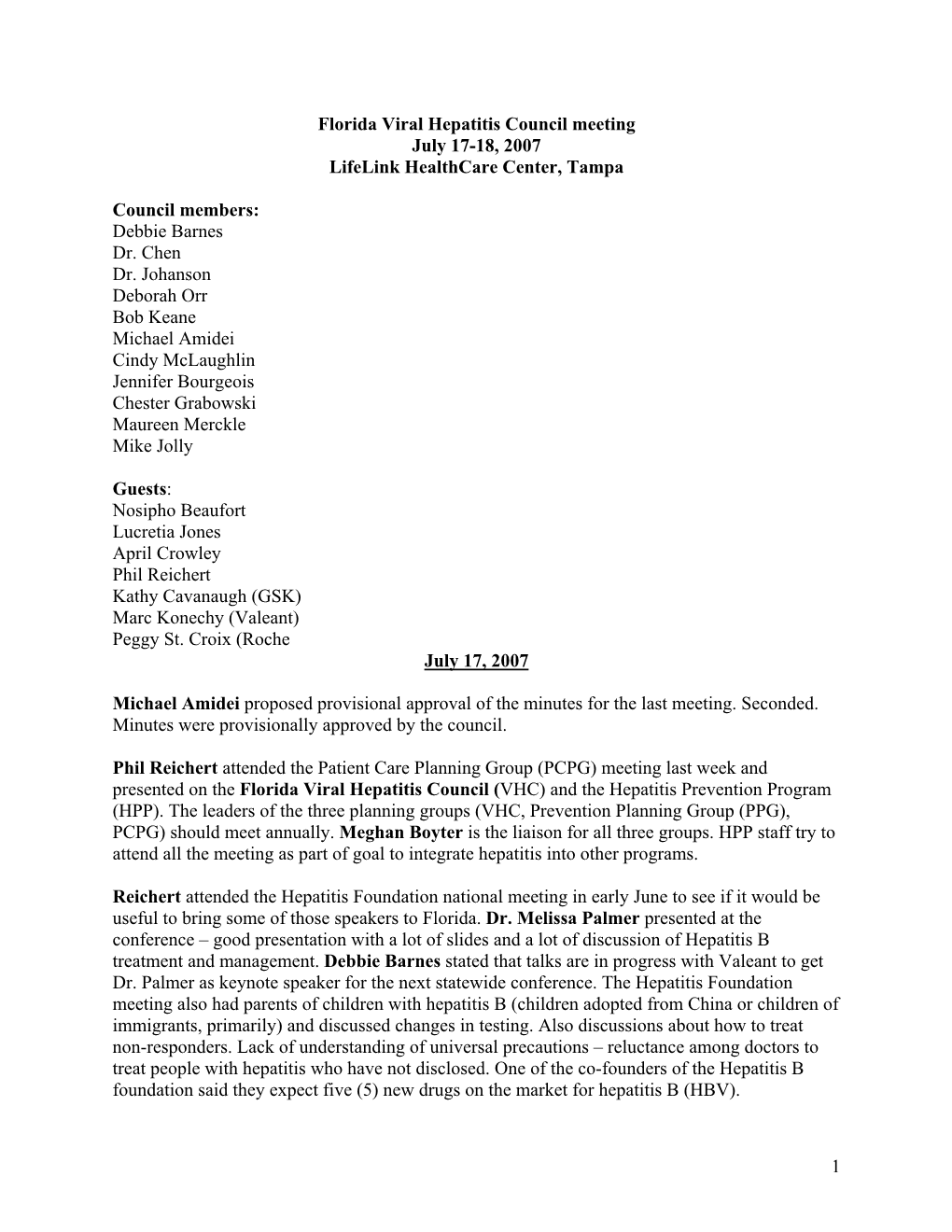 1 Florida Viral Hepatitis Council Meeting July 17-18, 2007 Lifelink Healthcare Center, Tampa Council Members