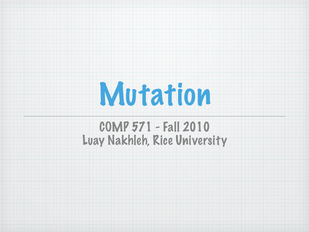 COMP 571 - Fall 2010 Luay Nakhleh, Rice University Outline