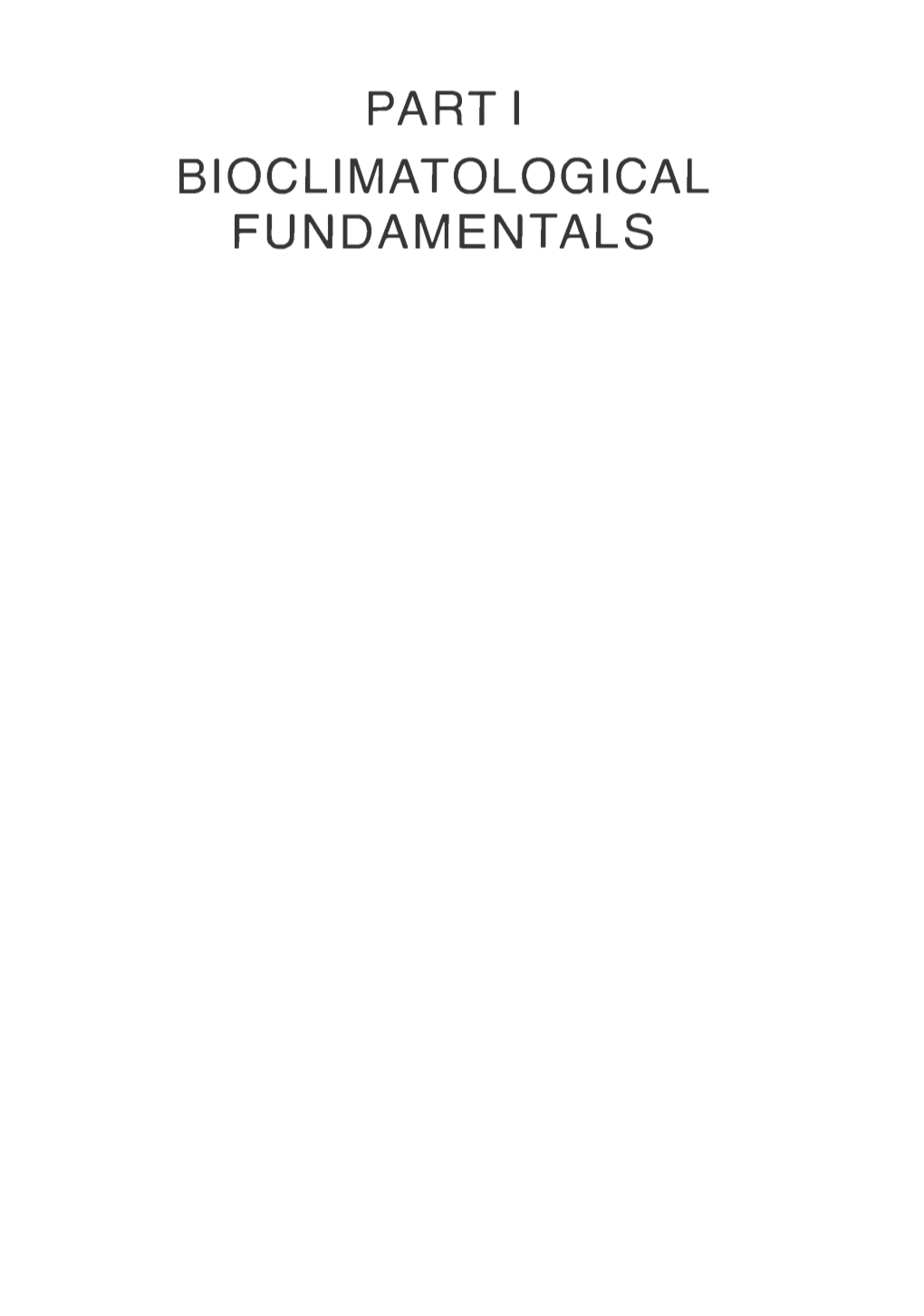 PARTI BIOCLI MATOLOG ICAL FUNDAMENTALS CONTENTS PART I Bioclimatological Fundamentals 1 Physico-Geographical Survey