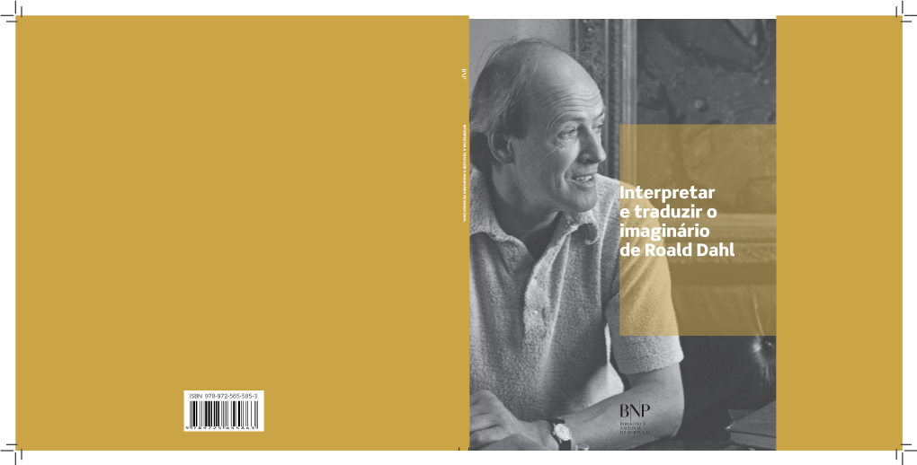 Interpretar E Traduzir O Imaginário De Roald Dahl 3 6 8 5 5 6 5 2 7 9 8 7 ISBN 978-972-565-585-3 9