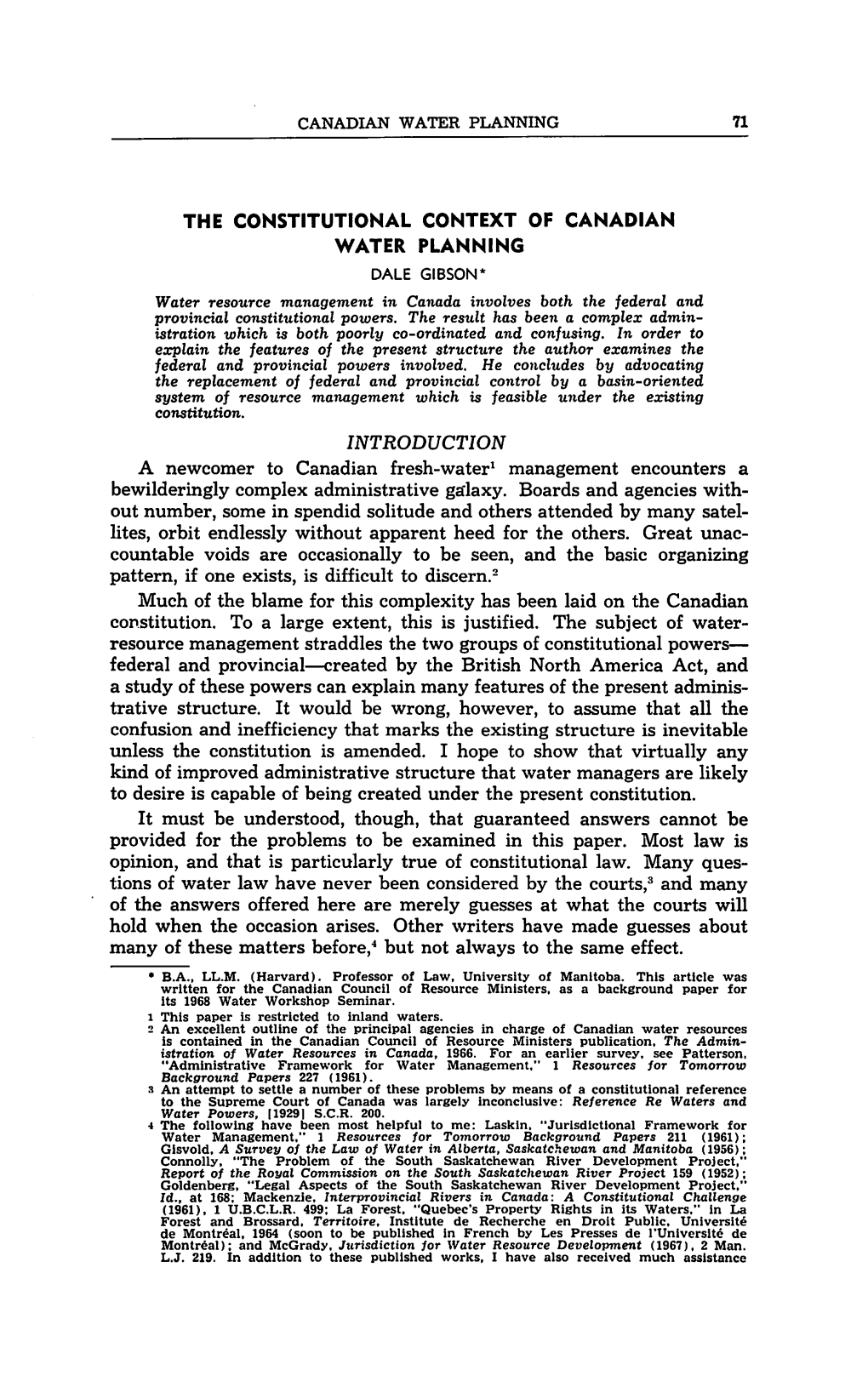 THE CONSTITUTIONAL CONTEXT of CANADIAN WATER PLANNING DALE GIBSON* Water Resource Management in Canada Involves Both the Federal and Provincial Constitutional Powers