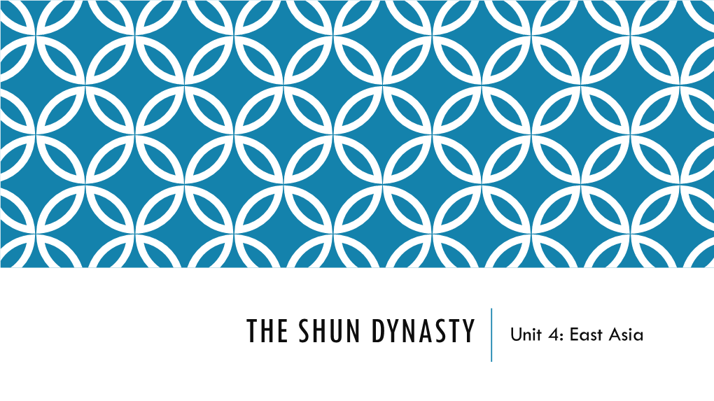 THE SHUN DYNASTY Unit 4: East Asia FALL of the MING