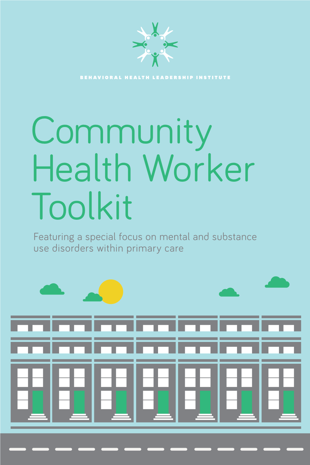 Community Health Worker Toolkit Featuring a Special Focus on Mental and Substance Use Disorders Within Primary Care 2 3
