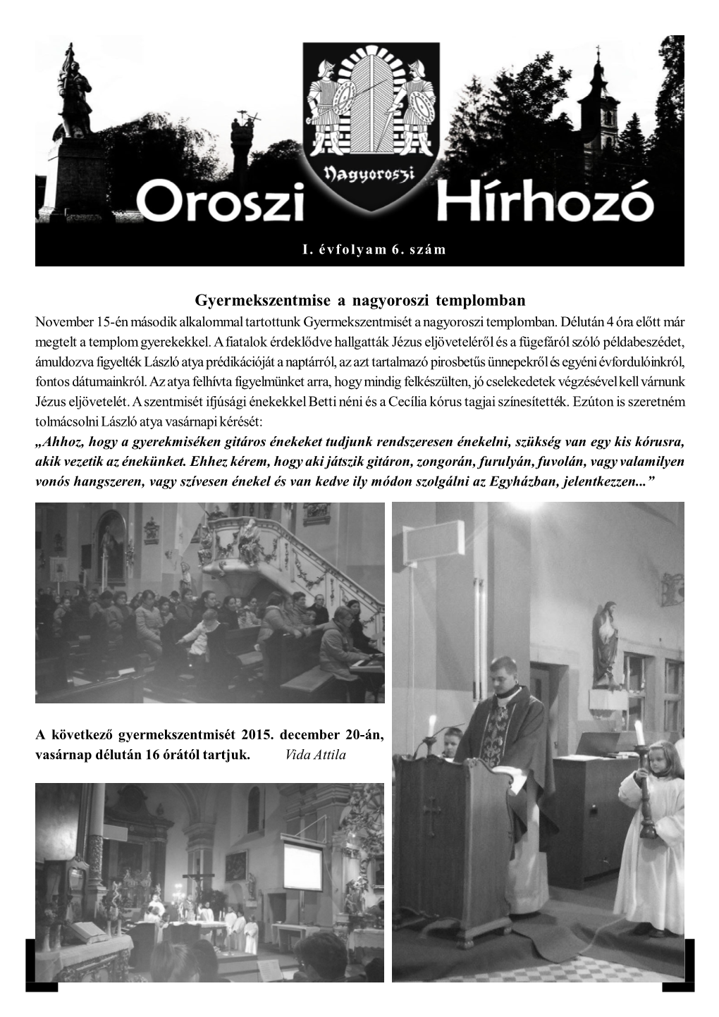 Gyermekszentmise a Nagyoroszi Templomban November 15-Én Második Alkalommal Tartottunk Gyermekszentmisét a Nagyoroszi Templomban