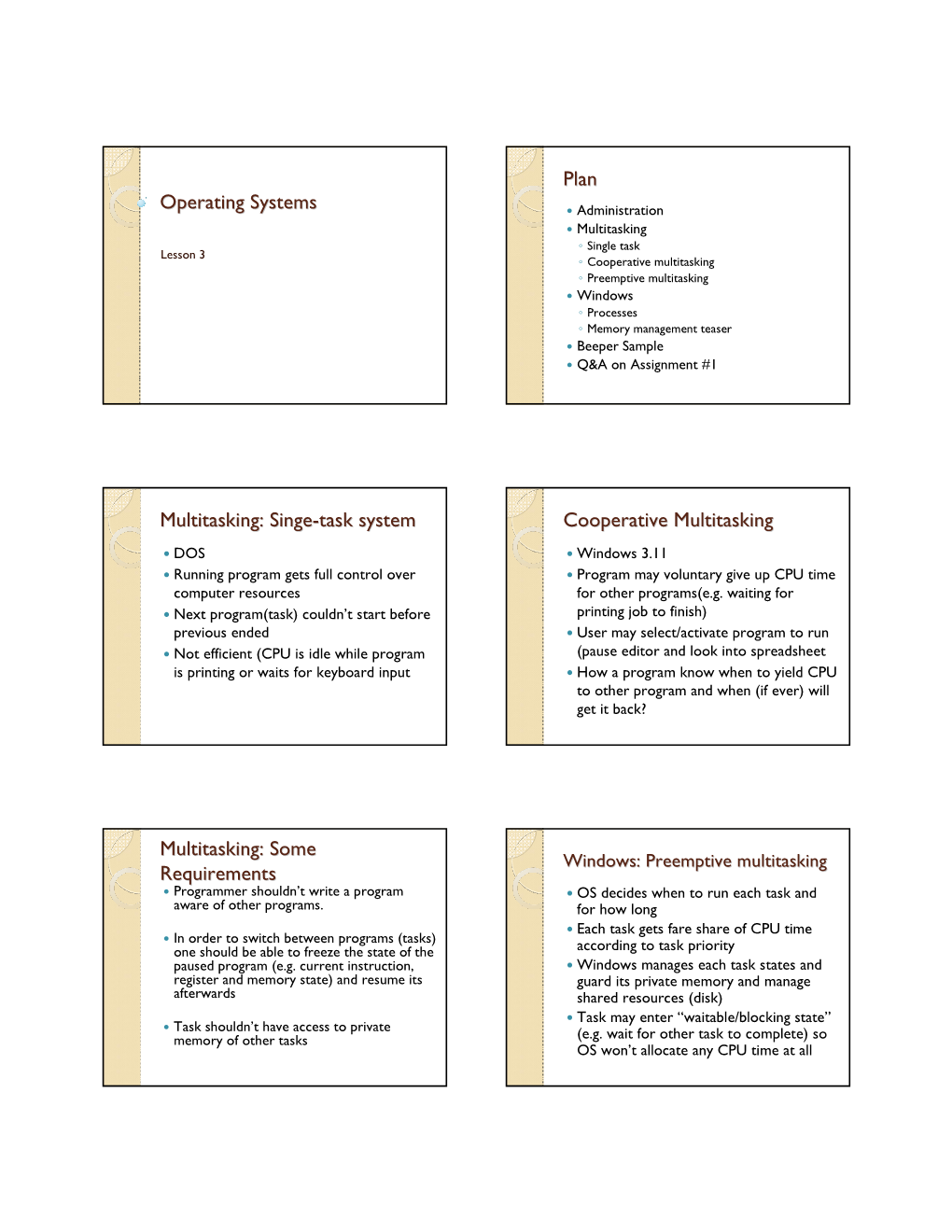 Operating Systems Plan Multitasking: Singe-Task System Cooperative Multitasking Multitasking: Some Requirements