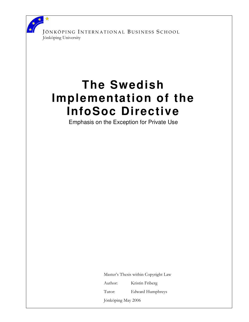 The Swedish Implementation of the Infosoc Directive Emphasis on the Exception for Private Use