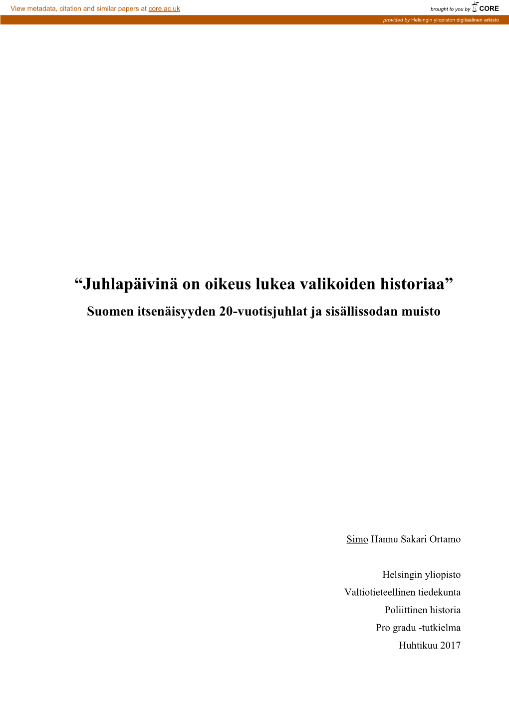 “Juhlapäivinä on Oikeus Lukea Valikoiden Historiaa” Suomen Itsenäisyyden 20-Vuotisjuhlat Ja Sisällissodan Muisto