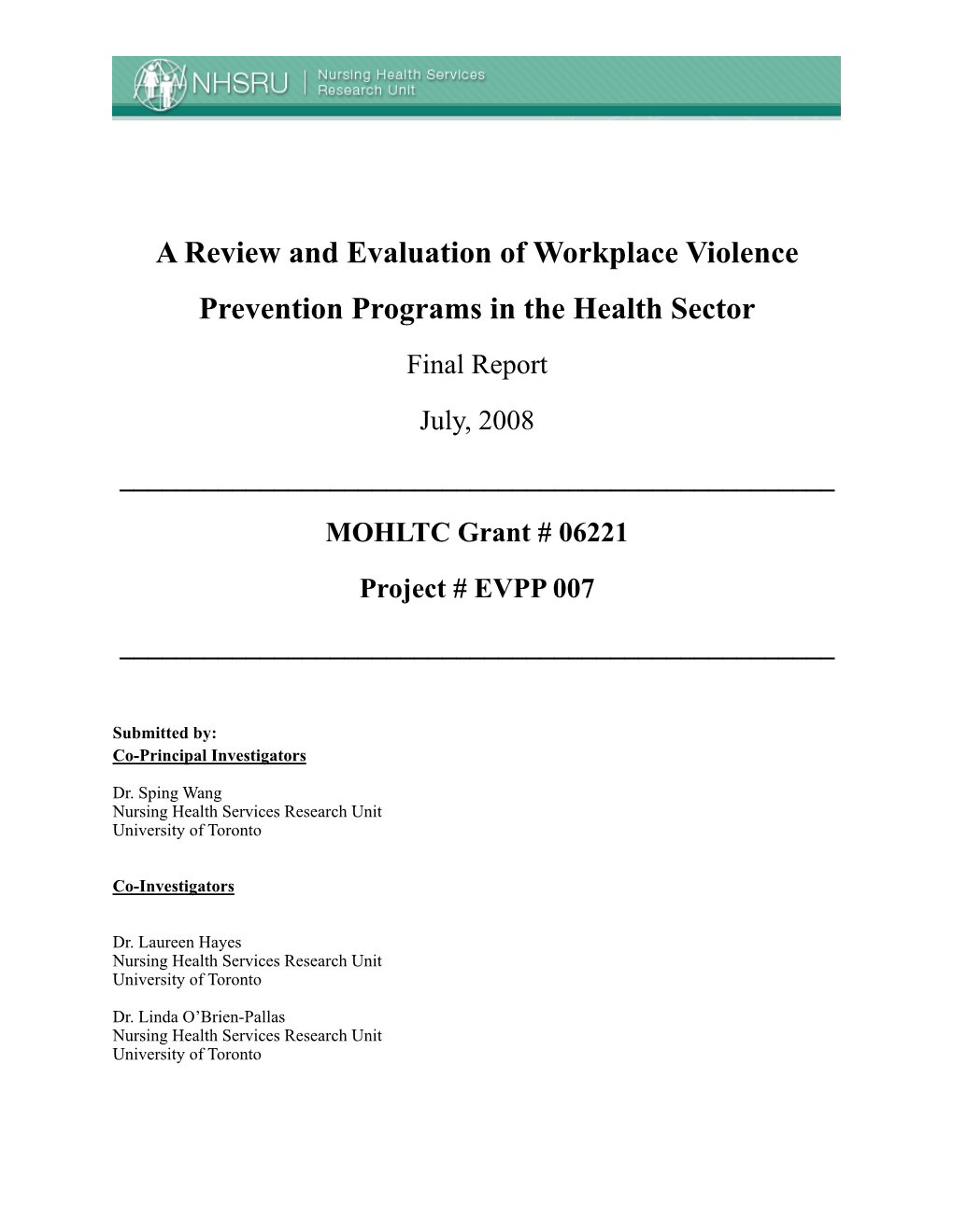 A Review and Evaluation of Workplace Violence Prevention Programs in the Health Sector Final Report July, 2008 ______MOHLTC Grant # 06221 Project # EVPP 007 ______