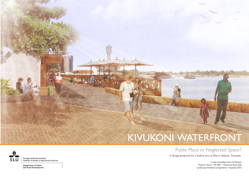 KIVUKONI WATERFRONT Public Place Or Neglected Space? a Design Proposal for a Harbor Area in Dar Es Salaam, Tanzania