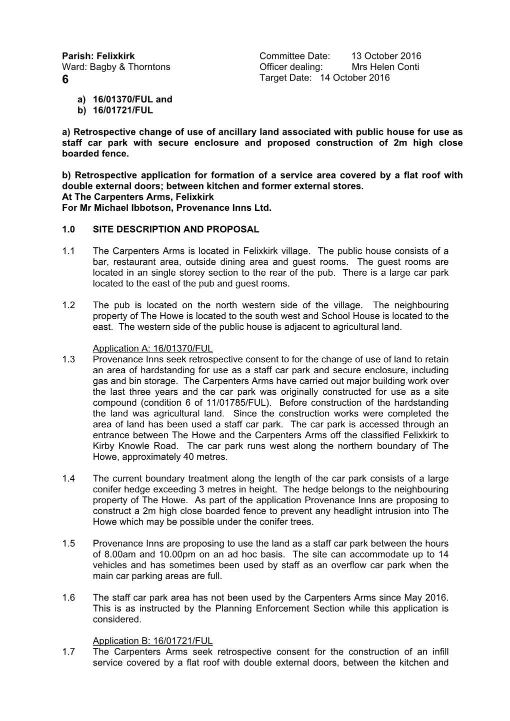 Parish: Felixkirk Committee Date: 13 October 2016 Ward: Bagby & Thorntons Officer Dealing: Mrs Helen Conti 6 Target Date: 14 October 2016