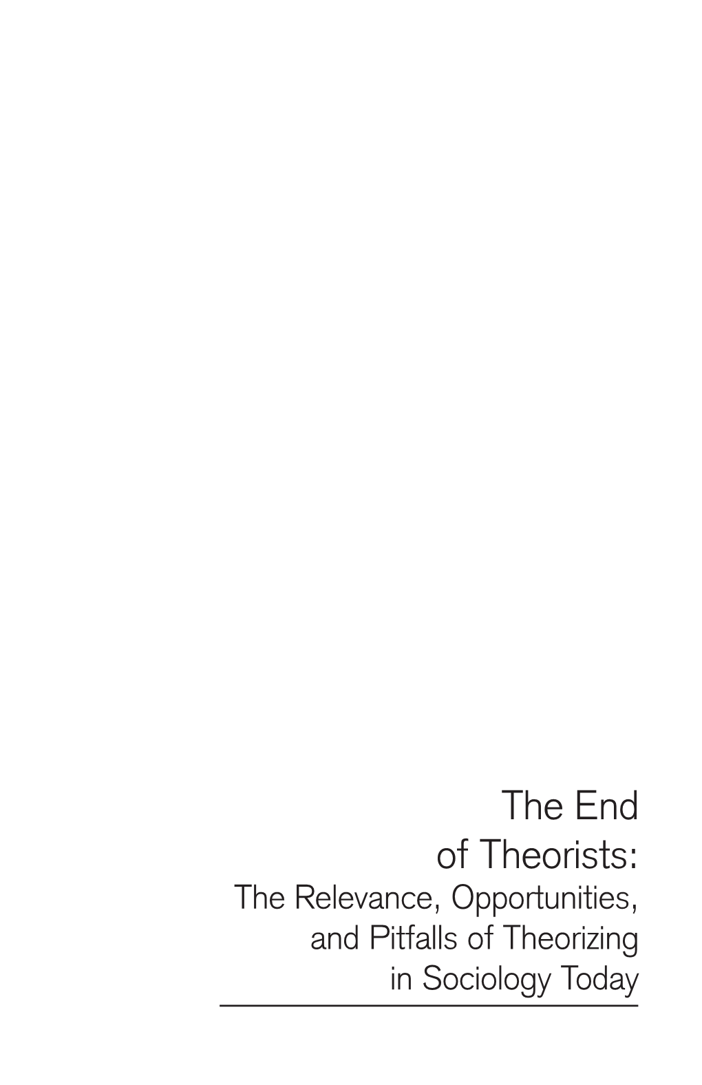 The End of Theorists: the Relevance, Opportunities, and Pitfalls Of