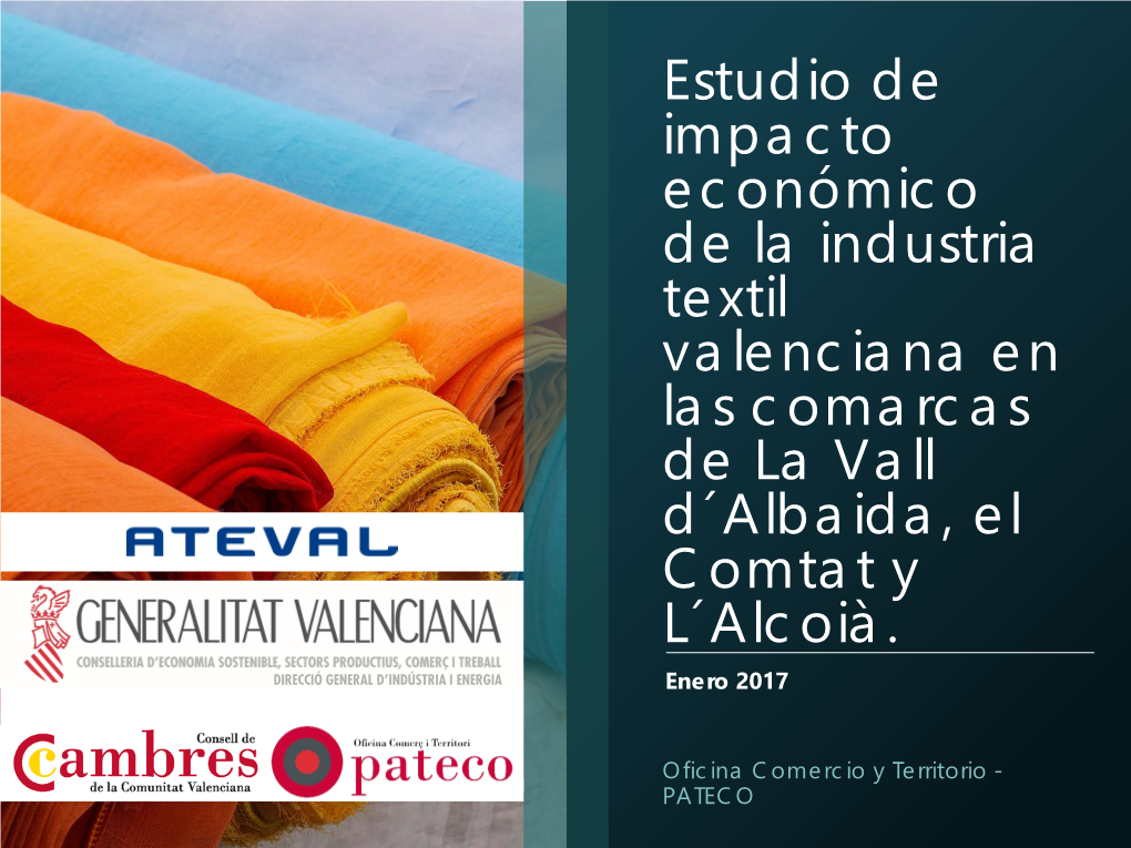 Estudio De Impacto Económico De La Industria Textil Valenciana En Las Comarcas De La Vall D´Albaida, El Comtat Y L´Alcoià