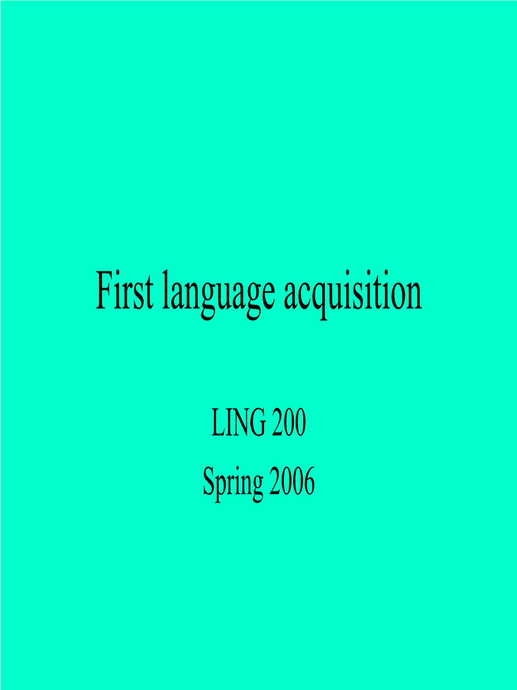 First Language Acquisition