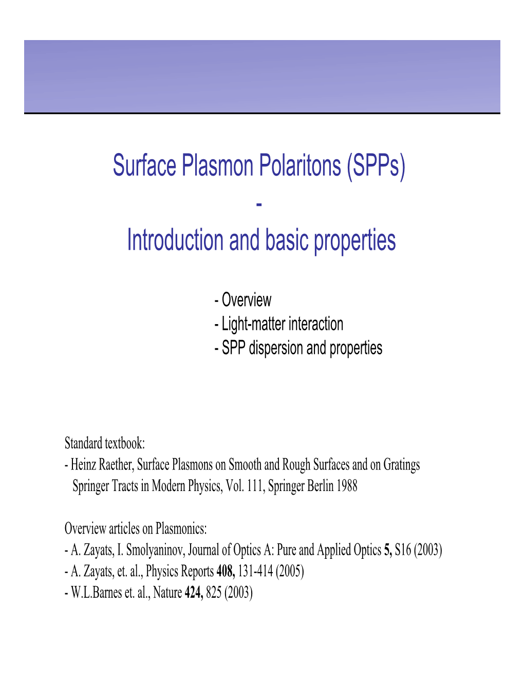 Surface Plasmon Polaritons (Spps) - Introduction and Basic Properties