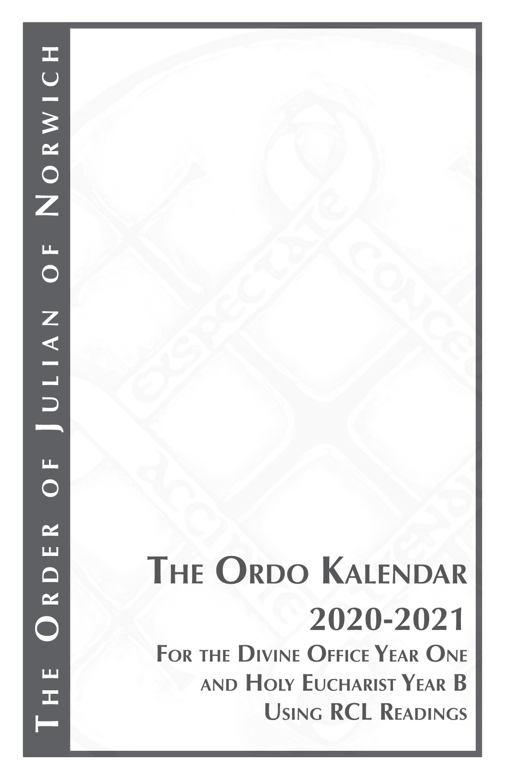 The Ordo Kalendar 2020-2021 for the Divine Office Y Ear One and Holy Eucharist Y Ear B Using Rcl Readings Introduction
