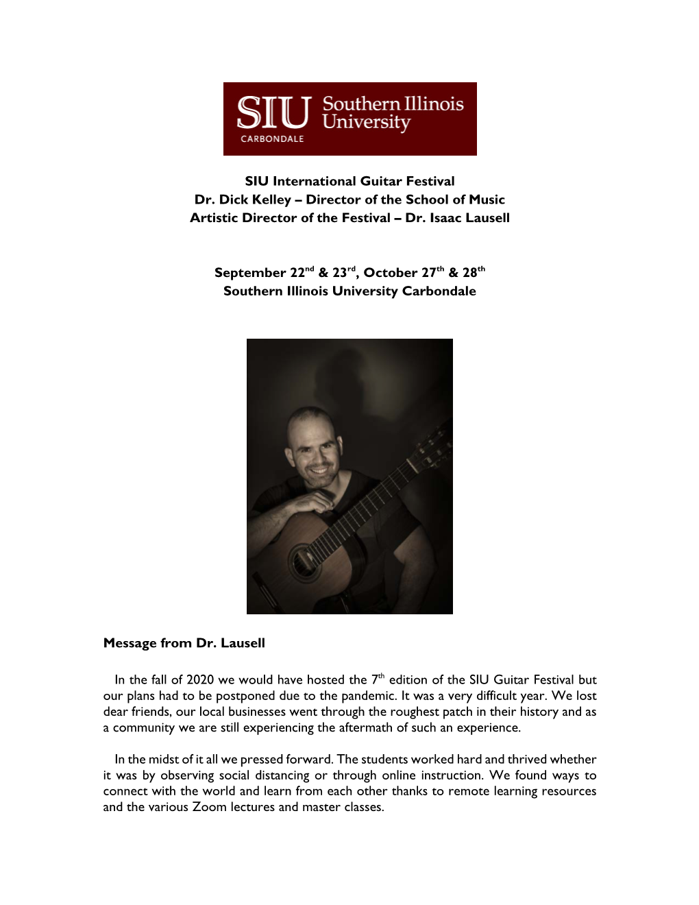 SIU International Guitar Festival Dr. Dick Kelley – Director of the School of Music Artistic Director of the Festival – Dr