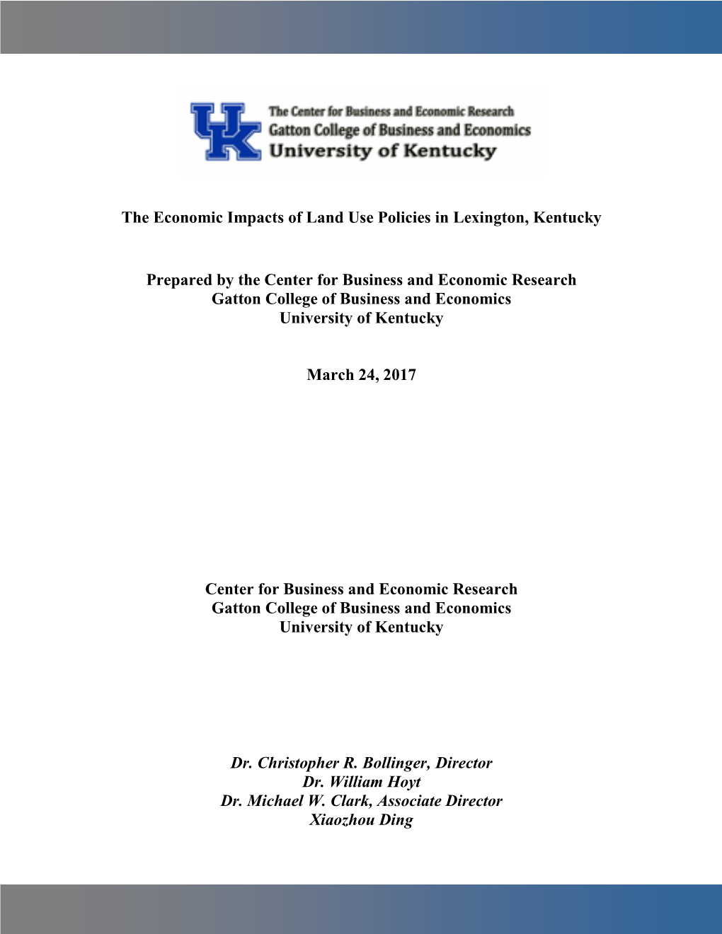 The Economic Impacts of Land Use Policies in Lexington, Kentucky Prepared by the Center for Business and Economic Research Gatto