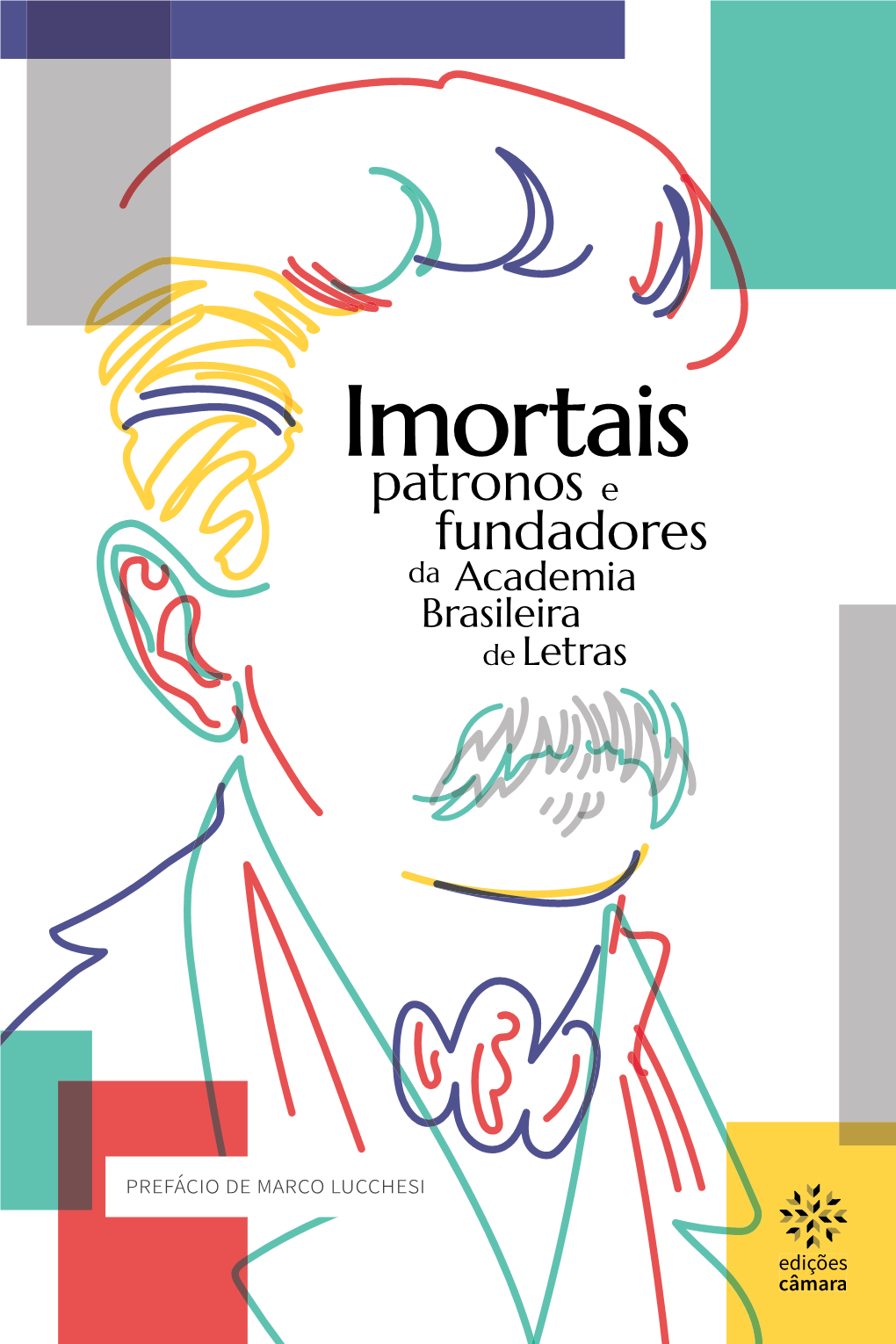 Imortais: Patronos E Fundadores Da Academia Brasileira De Letras É Uma Autêntica Homenagem a Essa Centenária E Basilar Instituição