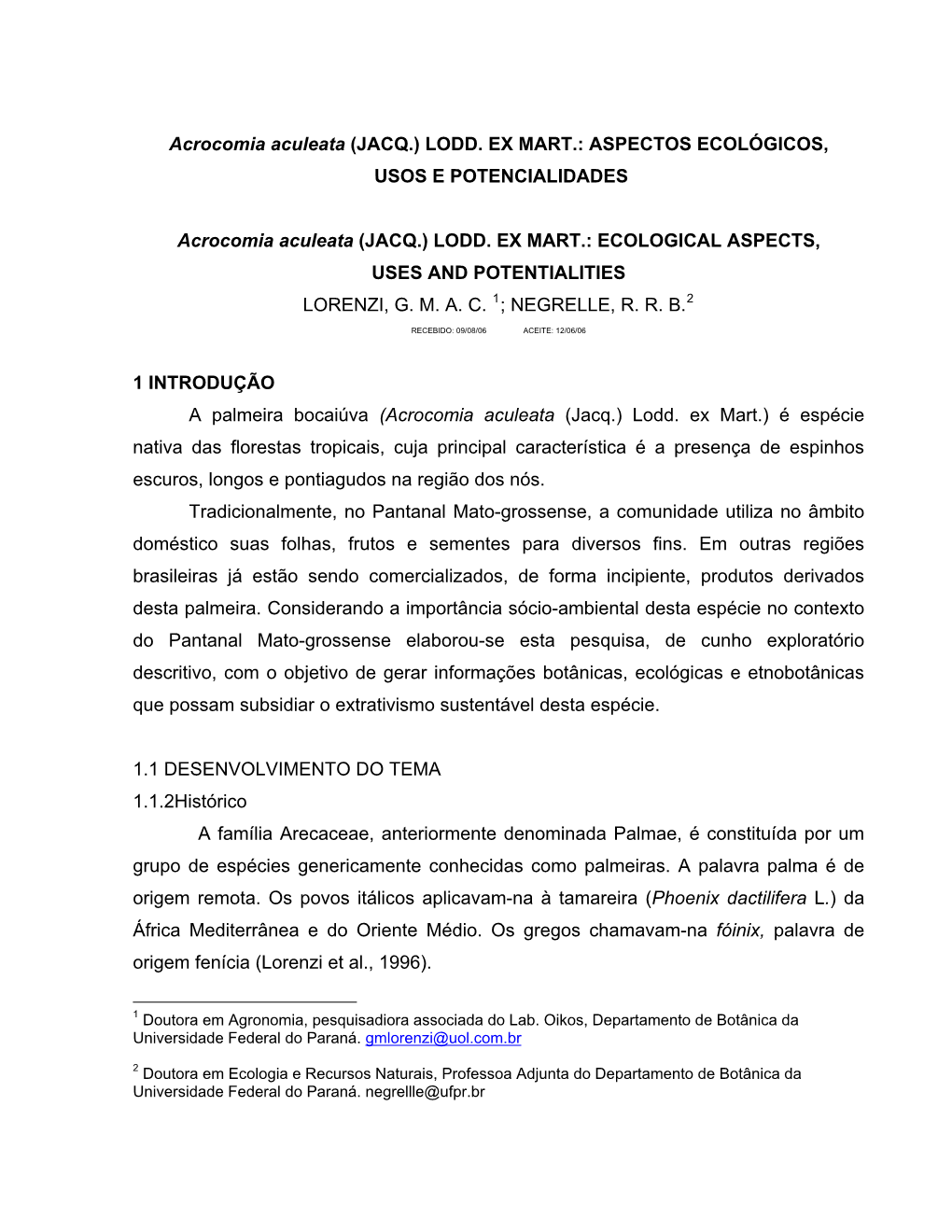 Acrocomia Aculeata (JACQ.) LODD. EX MART.: ASPECTOS ECOLÓGICOS, USOS E POTENCIALIDADES