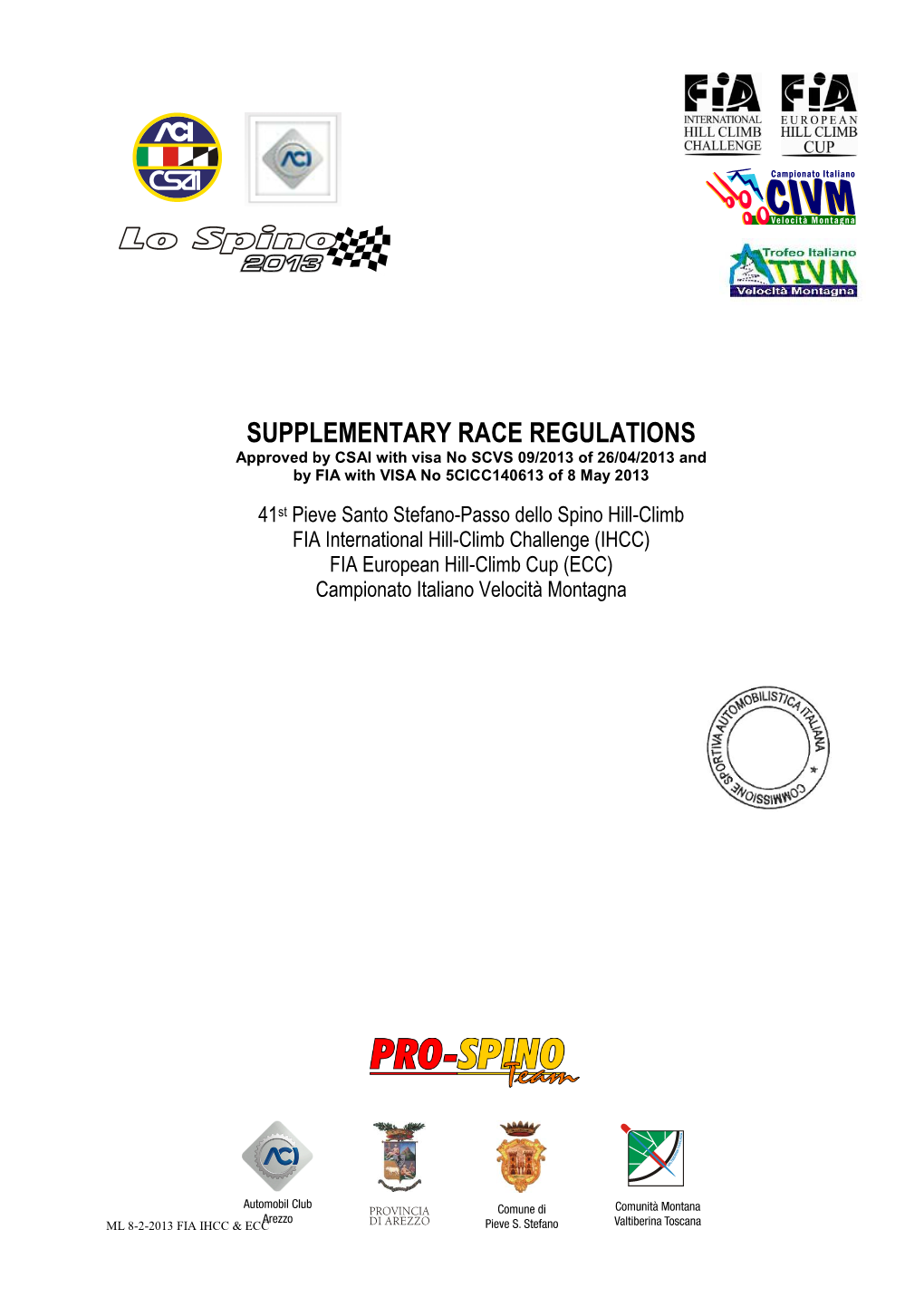 SUPPLEMENTARY RACE REGULATIONS Approved by CSAI with Visa No SCVS 09/2013 of 26/04/2013 and by FIA with VISA No 5CICC140613 of 8 May 2013