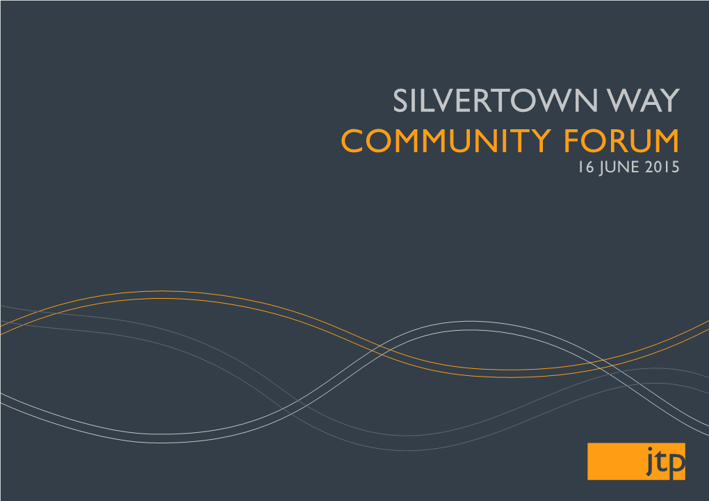 Silvertown Way Community Forum 16 June 2015 Introduction Community Planning Design Progress Transport Energy