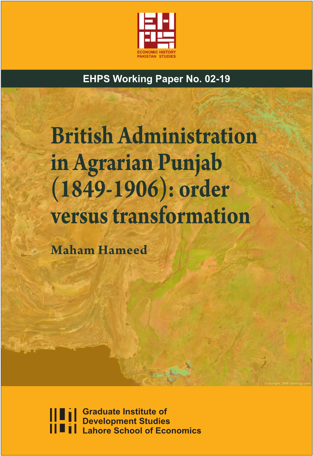 British Administration in Agrarian Punjab (1849-1906): Order Versus Transformation Maham Hameed