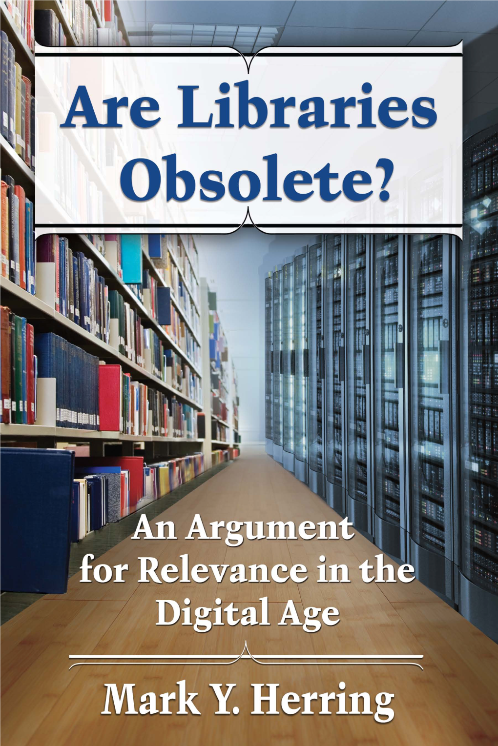 Are Libraries Obsolete? ALSO by MARK Y
