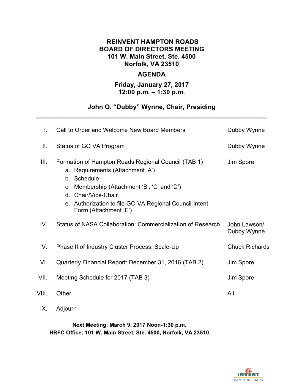 REINVENT HAMPTON ROADS BOARD of DIRECTORS MEETING 101 W. Main Street, Ste. 4500 Norfolk, VA 23510 AGENDA Friday, January 27, 2017 12:00 P.M