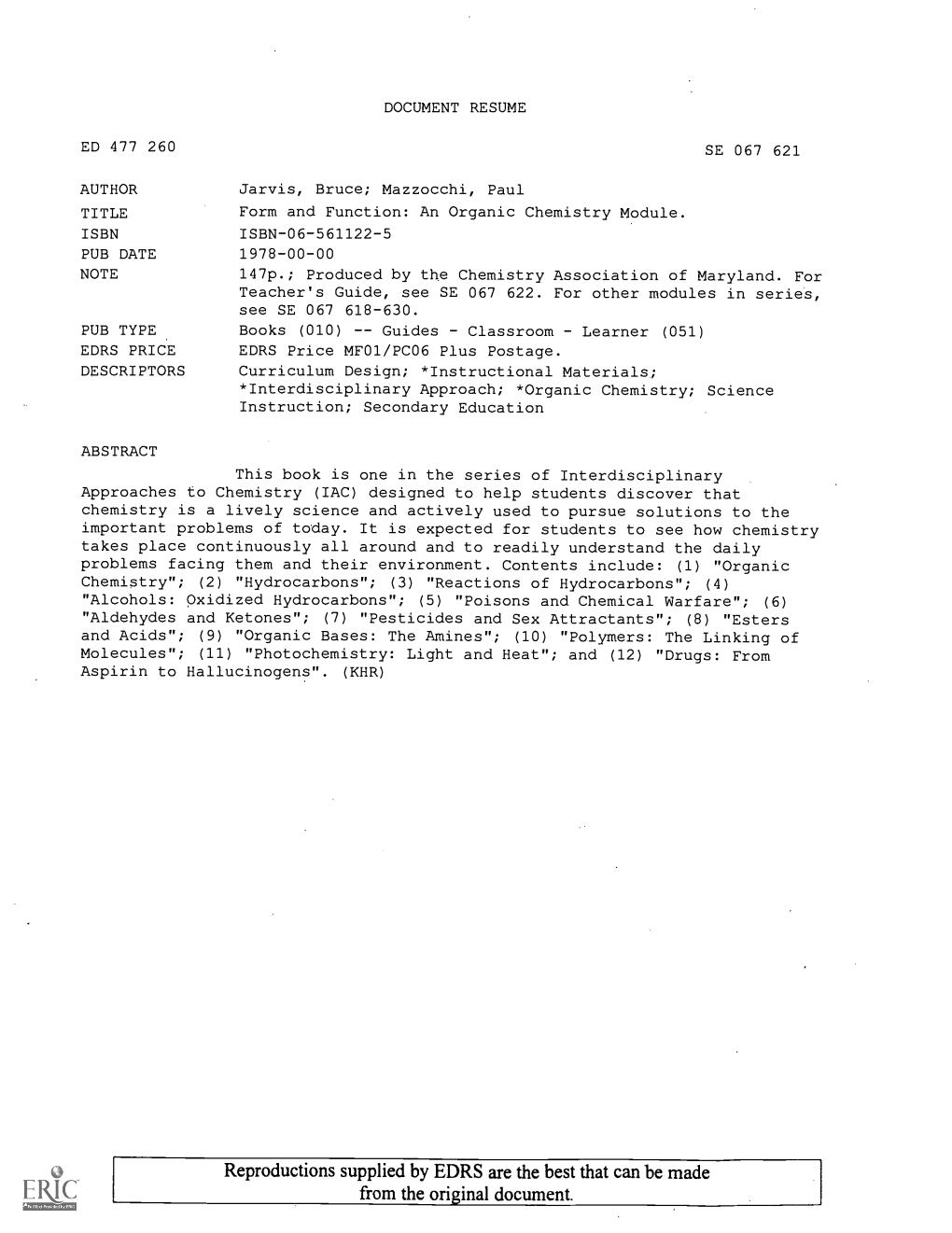 Form and Function: an Organic Chemistry Module. ISBN ISBN-06-561122-5 PUB DATE 1978-00-00 NOTE 147P.; Produced by the Chemistry Association of Maryland