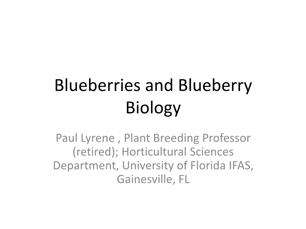 Paul Lyrene , Plant Breeding Professor (Retired); Horticultural Sciences Department, University of Florida IFAS, Gainesville, FL Talk Outline