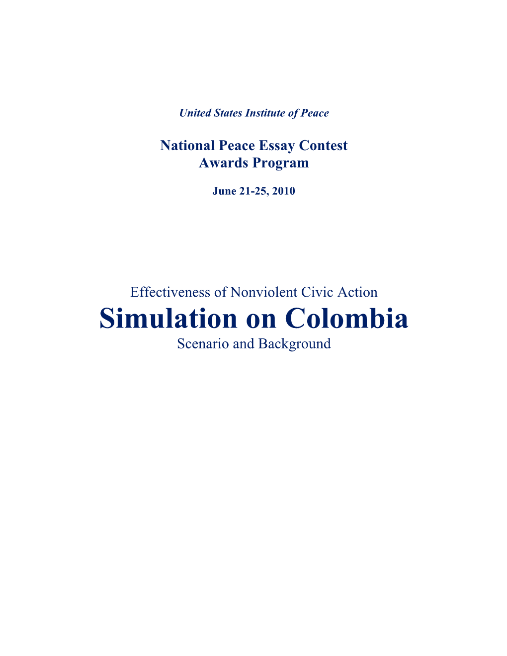 Colombia Scenario and Background Page 1 of 45 National Peace Essay Contest 2010 Awards Program the Effectiveness of Nonviolent Civic Action: Simulation on Colombia