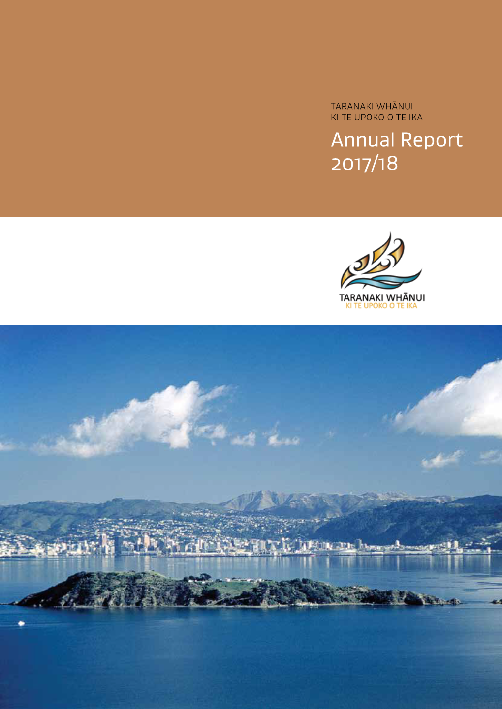 Annual Report 2017/18 I Whakatō Ngā Tūpuna I Te Mana O Ō Rātou Hapū, O Rātou Iwi O Te Hau Kāinga Ki Te Whanganui-A-Tara