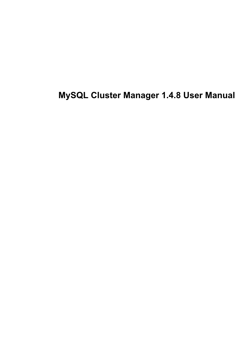 Mysql Cluster Manager 1.4.8 User Manual Abstract