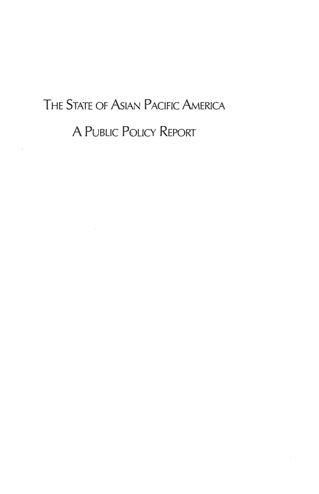 THE STATE of Asian PACIFIC AMERICA a Pusuc Poucv REPORT