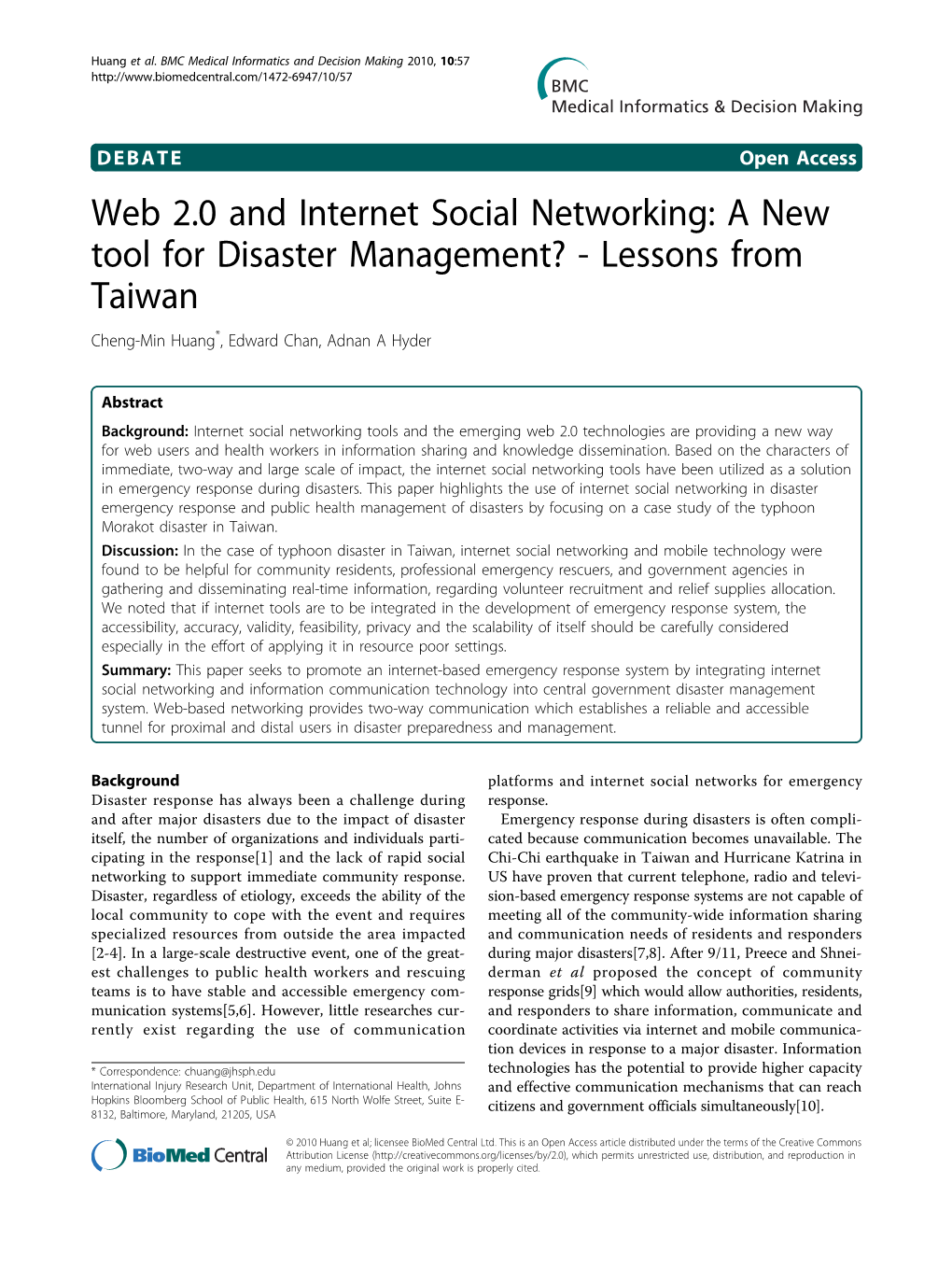 Web 2.0 and Internet Social Networking: a New Tool for Disaster Management? - Lessons from Taiwan Cheng-Min Huang*, Edward Chan, Adnan a Hyder