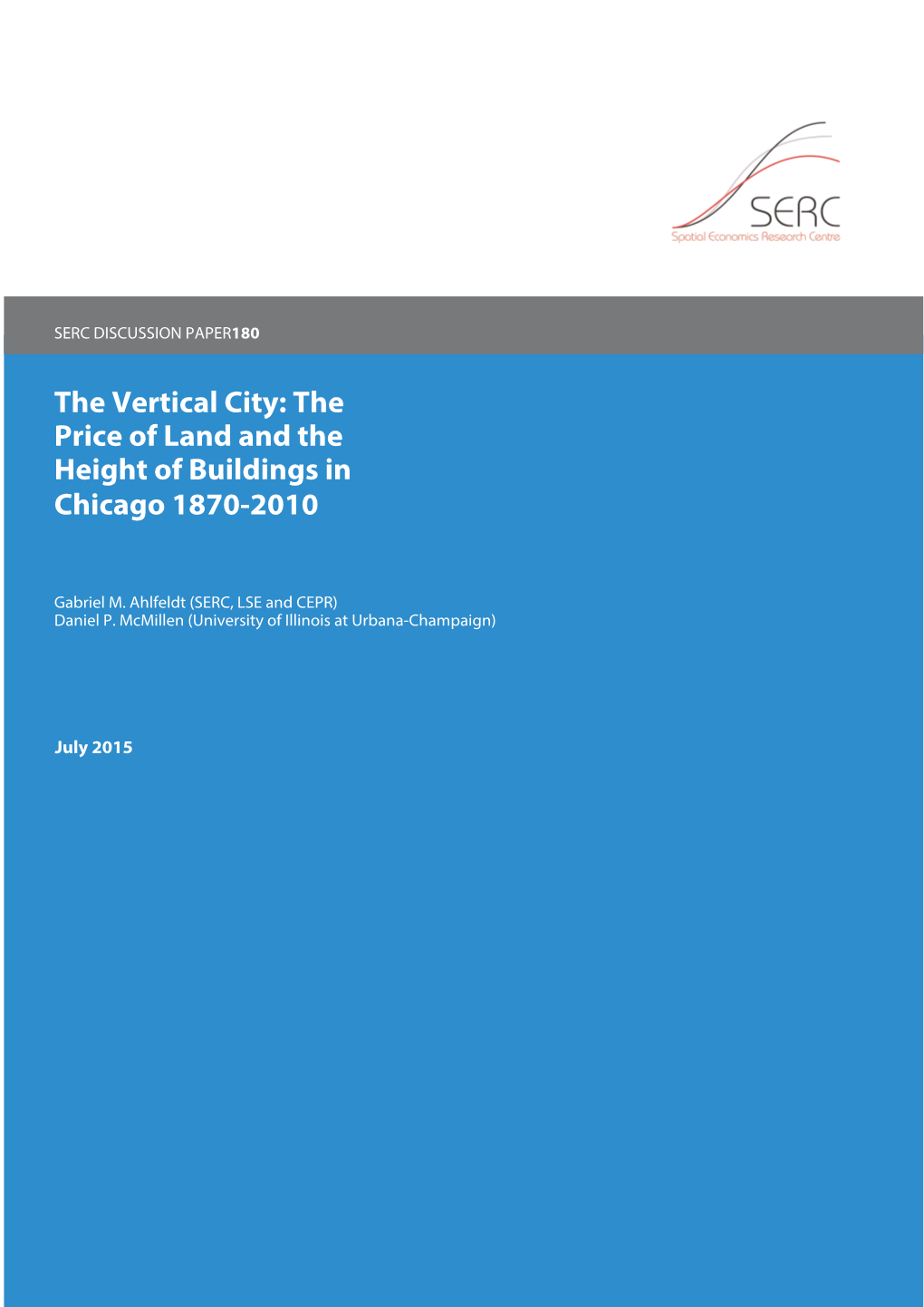 The Vertical City: the Price of Land and the Height of Buildings in Chicago 1870-2010