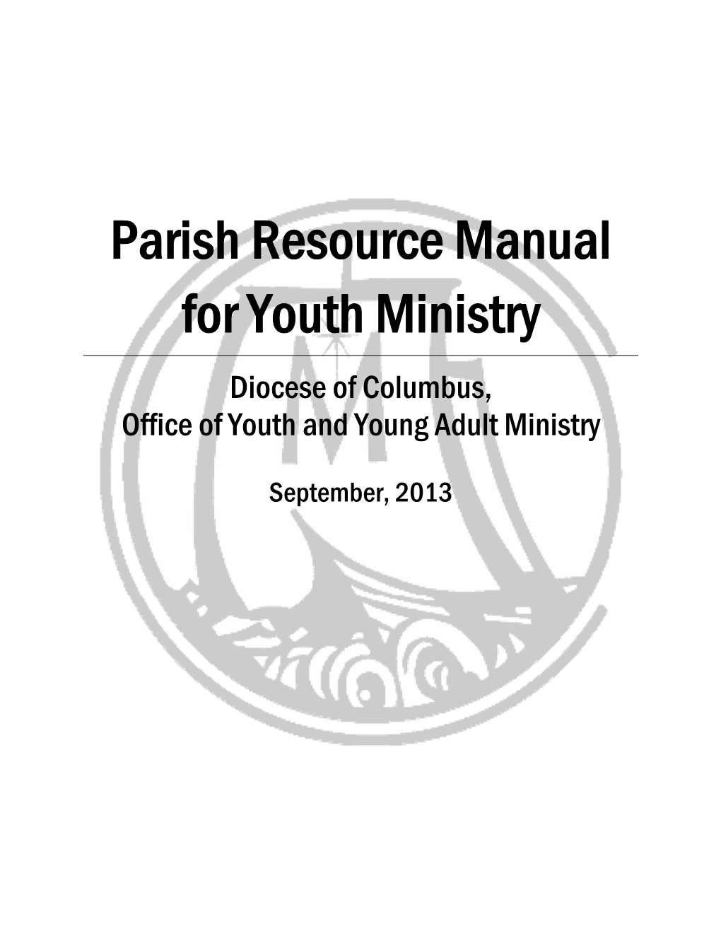 Parish Resource Manual for Youth Ministry Diocese of Columbus, Office of Youth and Young Adult Ministry