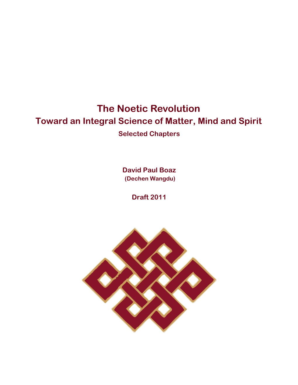 The Noetic Revolution Toward an Integral Science of Matter, Mind and Spirit Selected Chapters