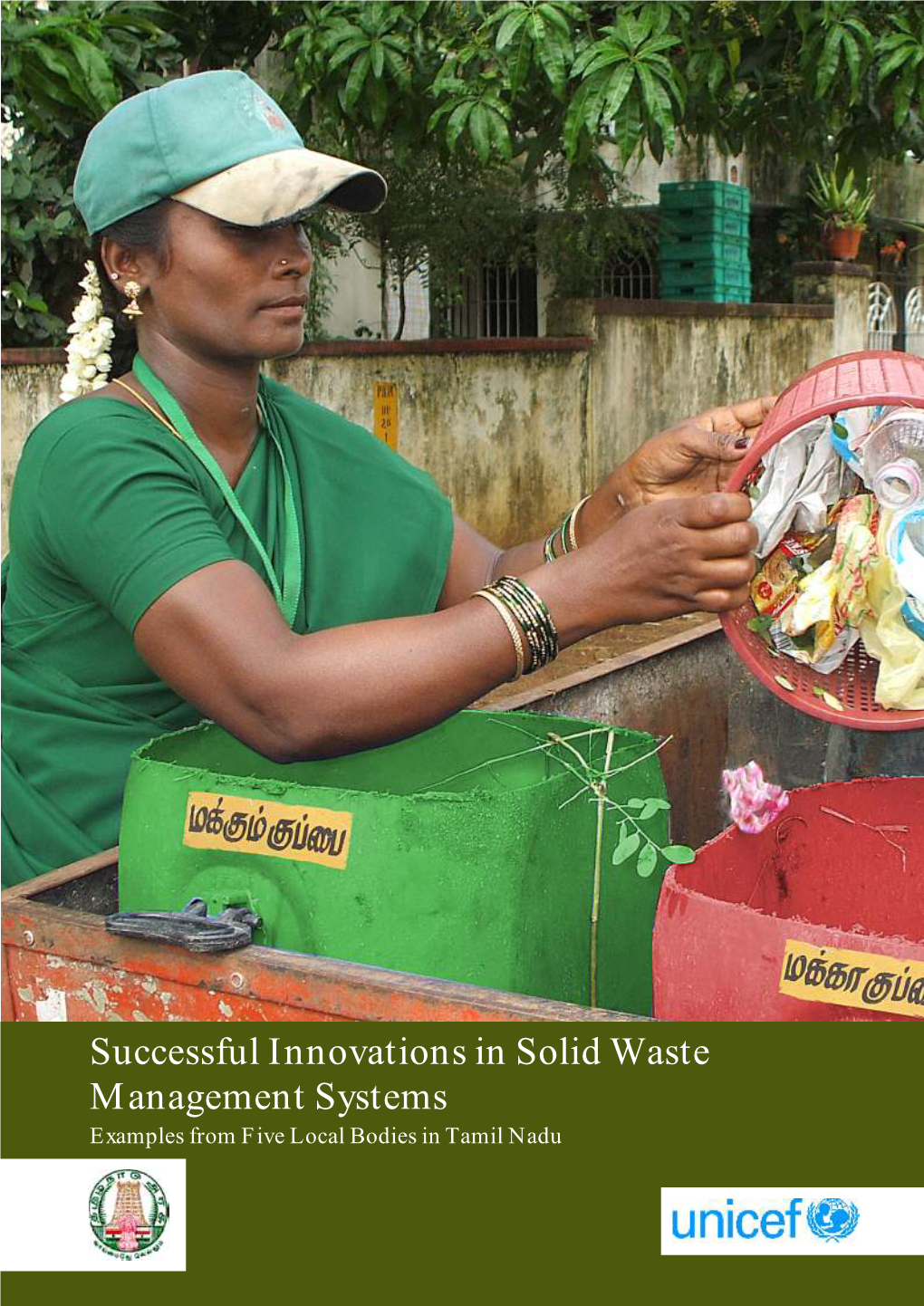 Successful Innovations in Solid Waste Management Systems Examples from Five Local Bodies in Tamil Nadu CONTENTS Acknowledgements