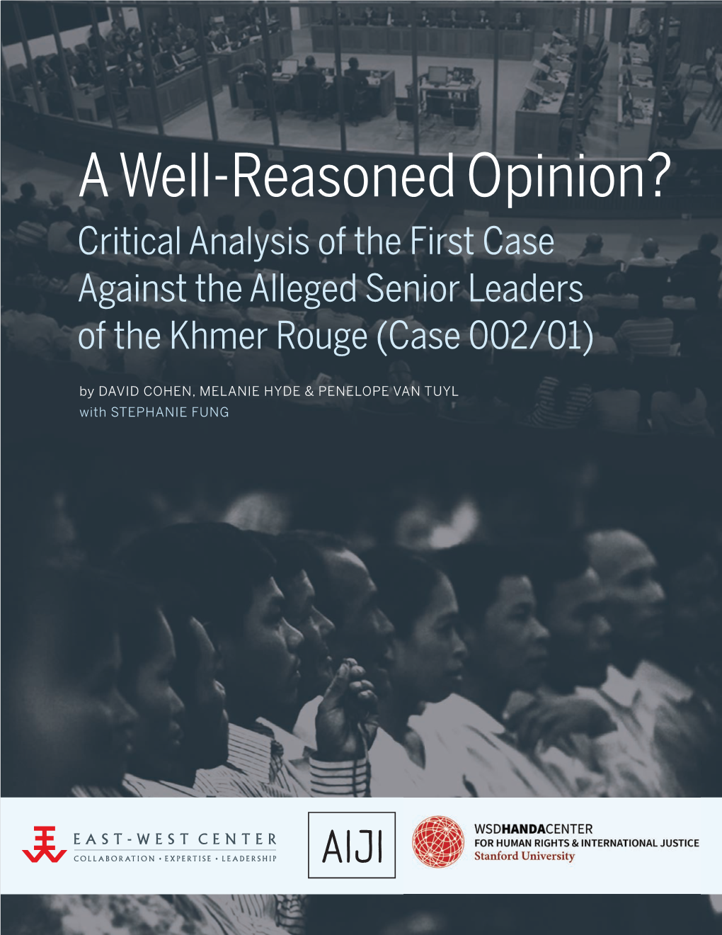 A Well-Reasoned Opinion? Critical Analysis of the First Case Against the Alleged Senior Leaders of the Khmer Rouge (Case 002/01)