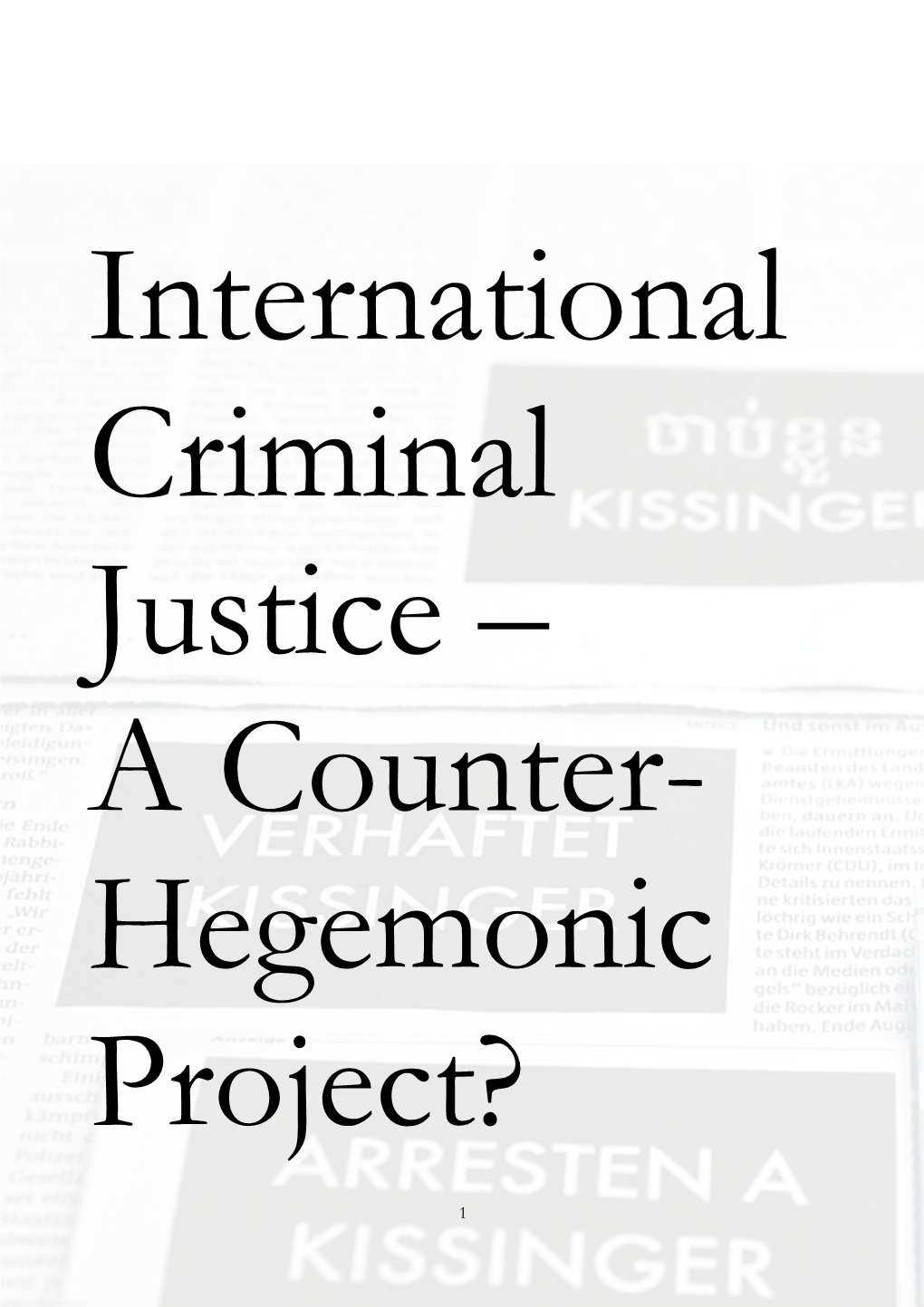 International Criminal Justice – a Counter- Hegemonic Project?
