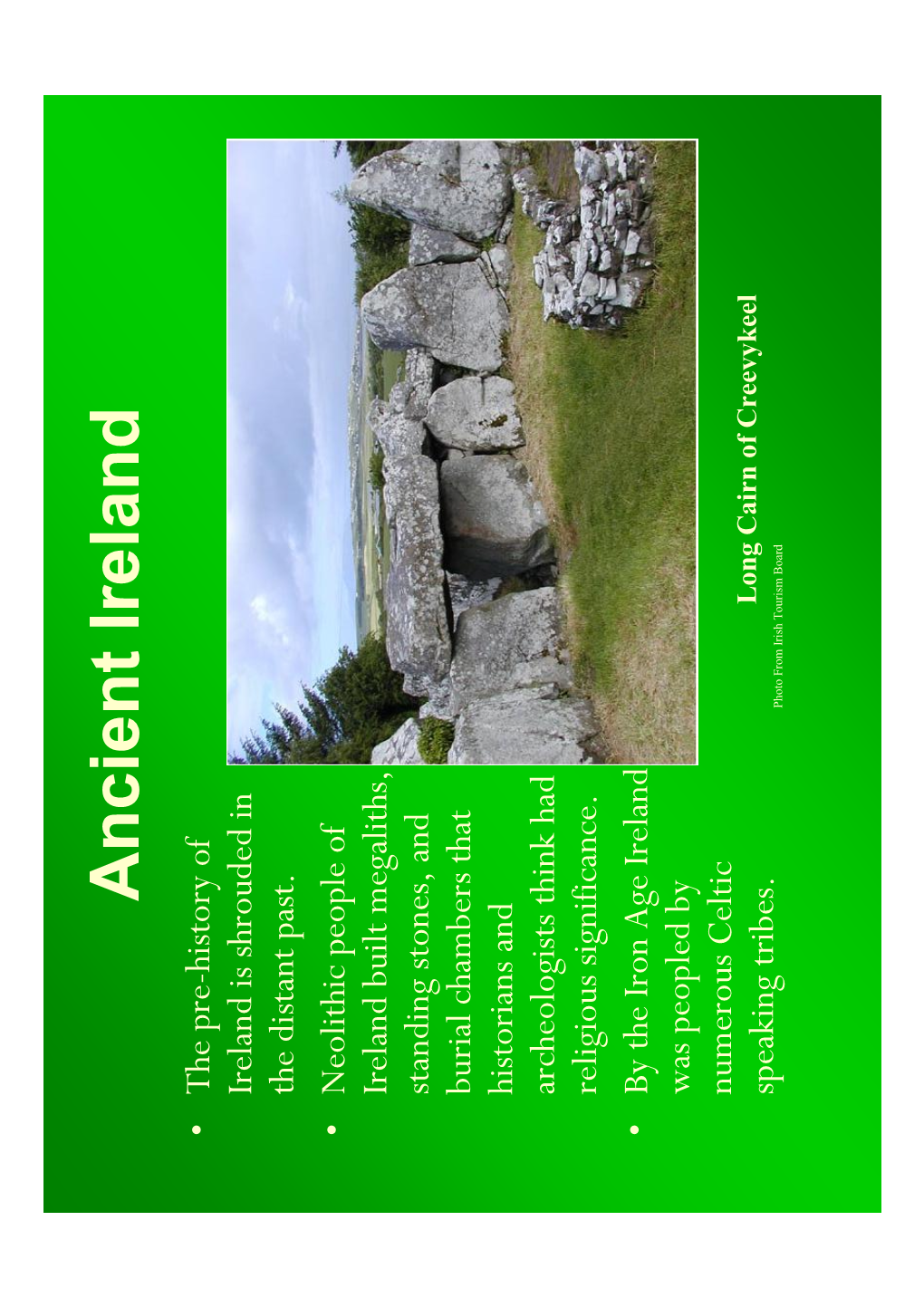 Ancient Ireland • the Pre-History of Ireland Is Shrouded in the Distant Past