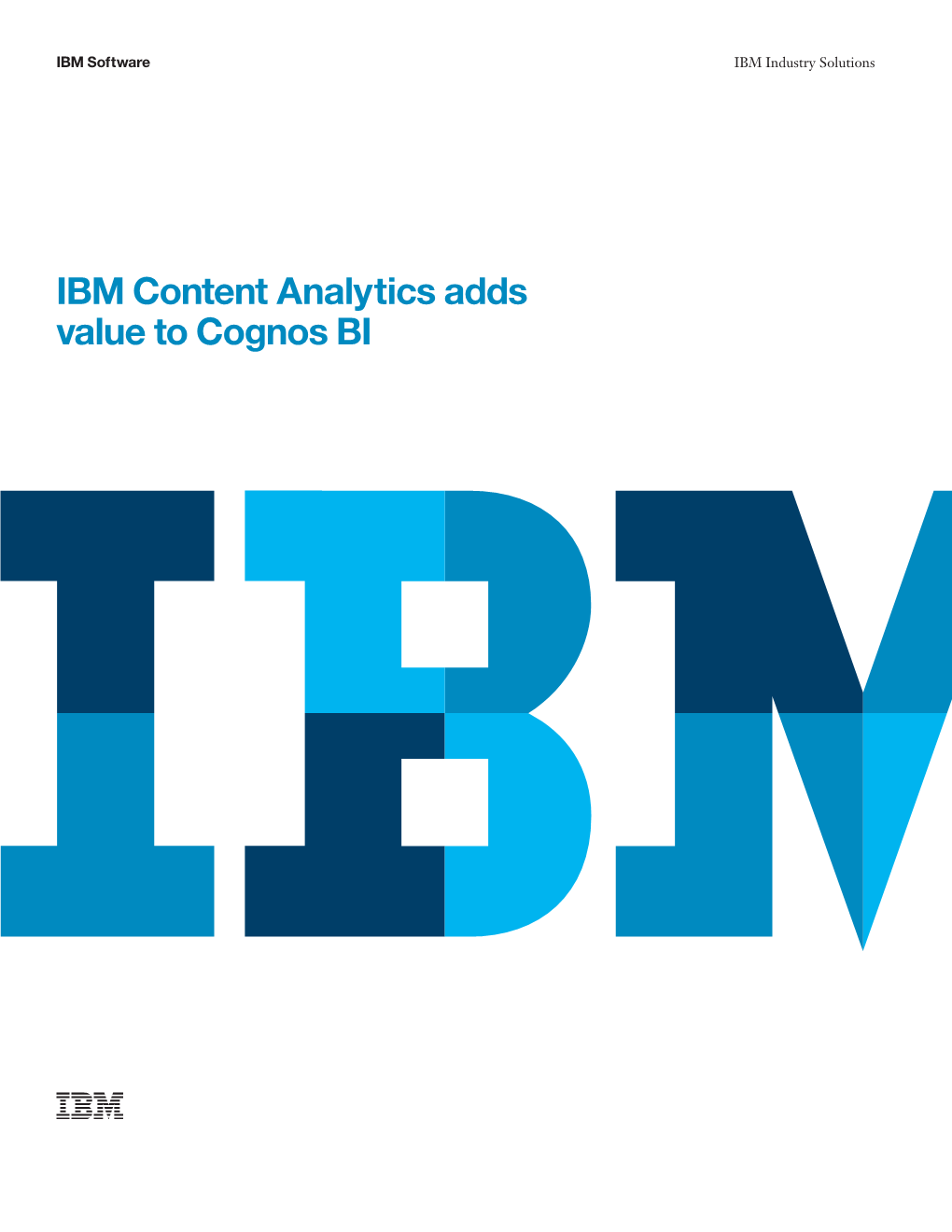 IBM Content Analytics Adds Value to Cognos BI 2 IBM Content Analytics Adds Value to Cognos BI