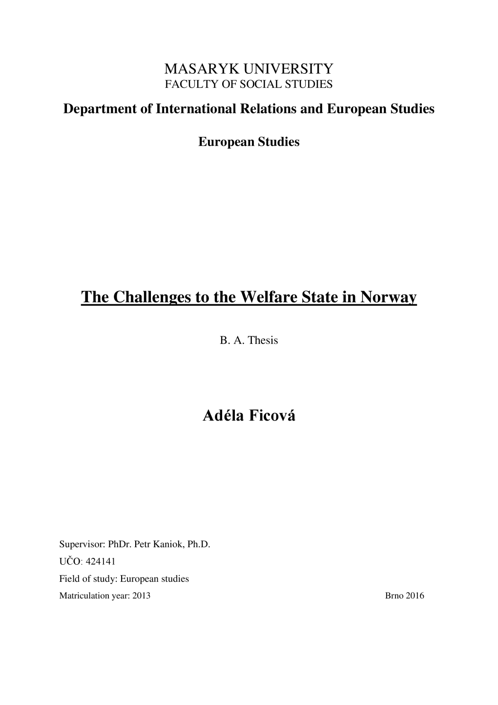 The Challenges to the Welfare State in Norway Adéla Ficová