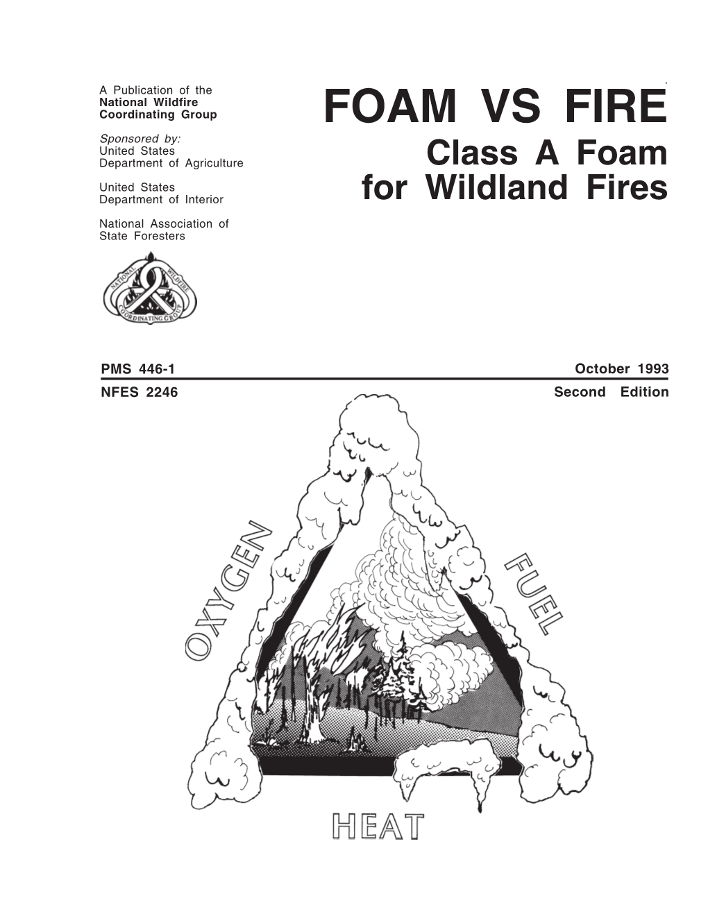 FOAM VS FIRE Sponsored By: United States Department of Agriculture Class a Foam United States Department of Interior for Wildland Fires