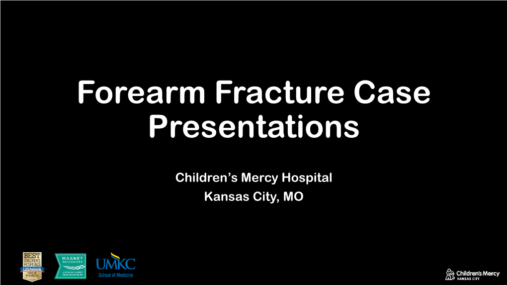 Forearm Fracture Case Presentations
